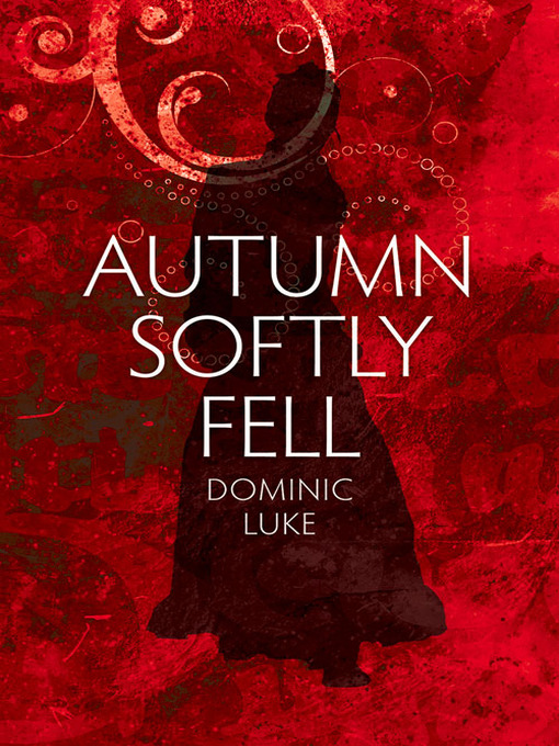 Title details for Autumn Softly Fell by Dominic Luke - Available